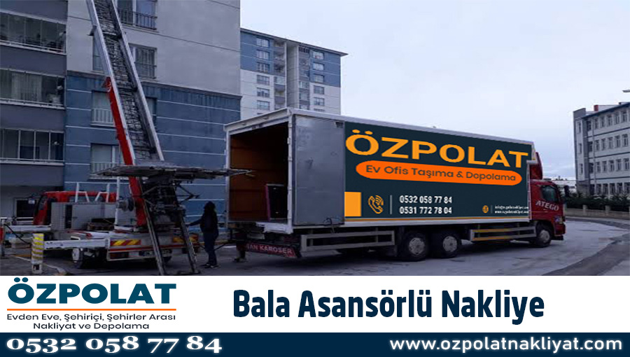 Bala asansörlü nakliye Ankara Bala asansörlü nakliyat ev taşıma şirketi