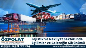 Lojistik ve Nakliyat Sektöründe Eğilimler ve Geleceğin Görünümü